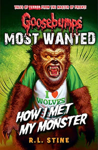 Goosebumps: Most Wanted: How I Met My Monster 