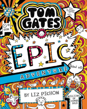 Tom Gates 13: Tom Gates: Epic Adventure (kind of)
