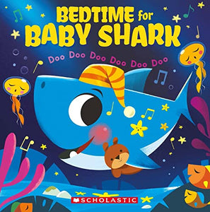 Bedtime for Baby Shark: Doo Doo Doo Doo Doo Doo 