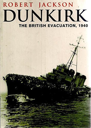 DUNKIRK THE BRITISH EVACUATION
