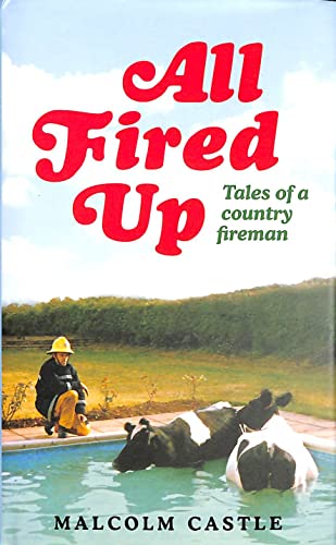 All fired up: tales of a country fireman