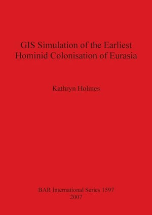 GIS Simulation of the Earliest Hominid Colonisation of Eurasia