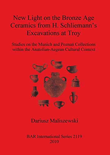 New Light on the Bronze Age Ceremaics from H. Schliemann's excavations at Troy