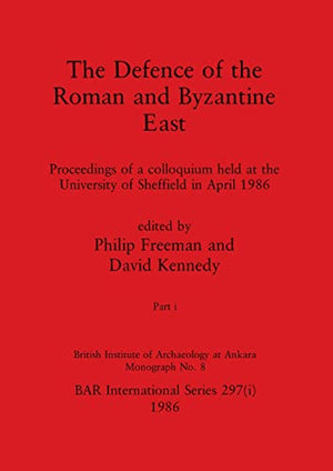 The Defence of the Roman and Byzantine East, Part i