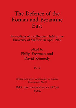 The Defence of the Roman and Byzantine East, Part ii