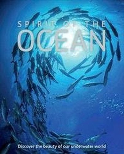 Spirit of the Ocean: Discover the Beauty of Our Underwater World