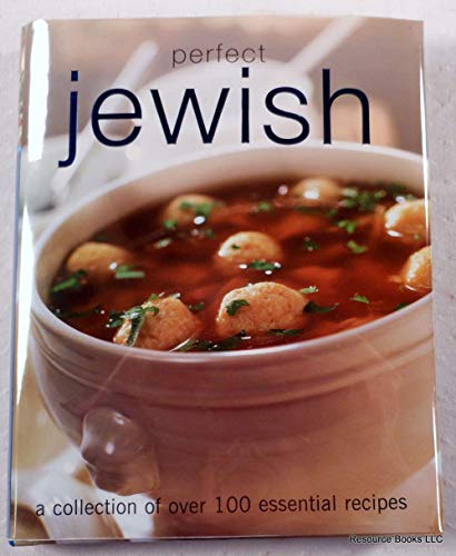 Perfect Jewish: A Collection of Over 100 Essential Recipes