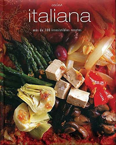 Cocina Italiana - MS de 100 Irresistibles Recetas