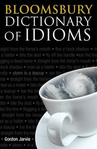 Bloomsbury Dictionary of Idioms 