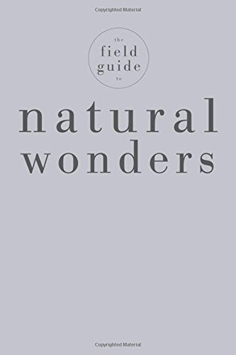 The Field Guide to Natural Wonders