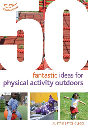 50 Fantastic Ideas for Physical Activity Outdoors