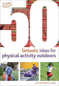50 Fantastic Ideas for Physical Activity Outdoors 