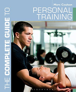 The Complete Guide to Personal Training 