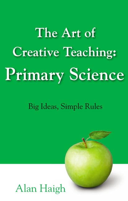 The Art of Creative Teaching: Primary Science, The