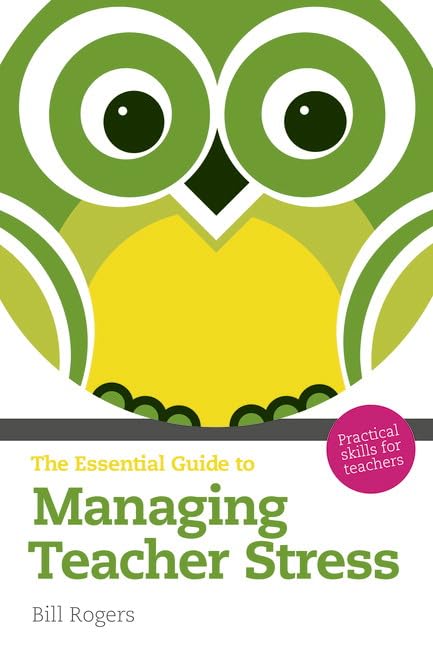The Essential Guide to Managing Teacher Stress, The