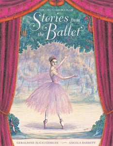 The Orchard Book of Stories from the Ballet 
