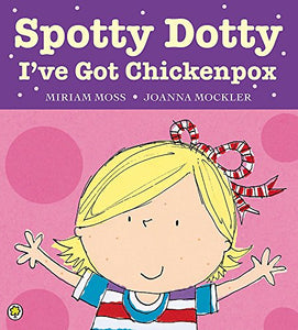 Spotty Dotty, I've Got Chickenpox 