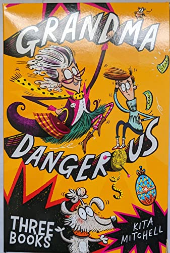 Grandma Dangerous 3 Book Collection (And the Toe of Treachery, And the Egg of Glory, And the Dog of Destiny)