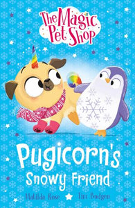 The Magic Pet Shop Stories: Pugicorn's Snowy Friend 