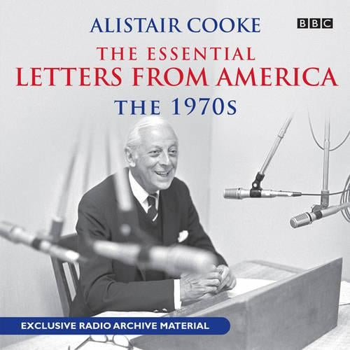 Alistair Cooke: The Essential Letters from America: The 70s
