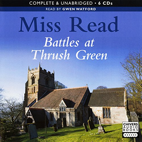 Battles at Thrush Green: by Miss Read (Unabridged Audiobook 6CDs)