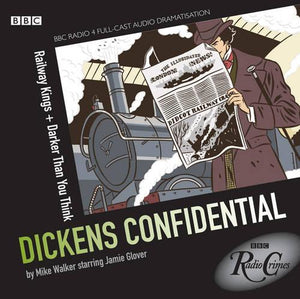 Dickens Confidential: Railway Kings and Darker Than You Think