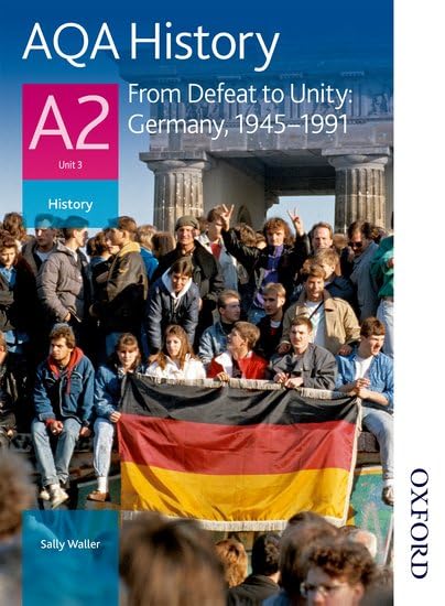 AQA History A2 Unit 3 from Defeat to Unity: Germany, 1945-1991