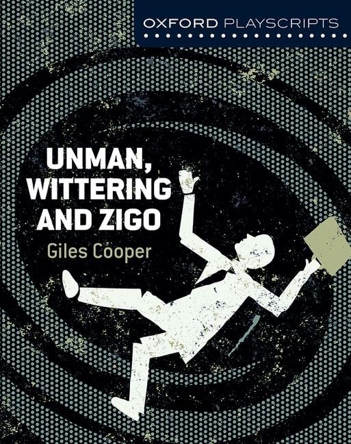 Oxford Playscripts: Unman Wittering and Zigo By Giles Cooper | World of ...