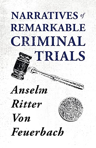 Narratives Of Remarkable Criminal Trials