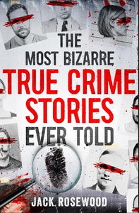 The Most Bizarre True Crime Stories Ever Told 