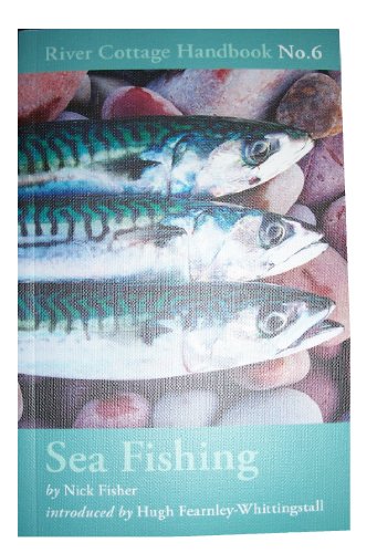 Sea Fishing: River Cottage Handbook No. 6