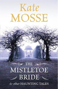 The Mistletoe Bride and Other Haunting Tales 