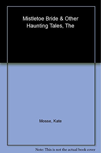 The Mistletoe Bride and Other Haunting Tales