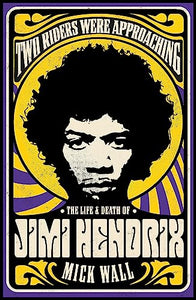 Two Riders Were Approaching: The Life & Death of Jimi Hendrix 
