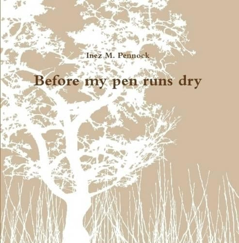 Before My Pen Runs Dry