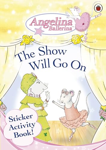 Angelina Ballerina: The Show Must Go On Sticker Book