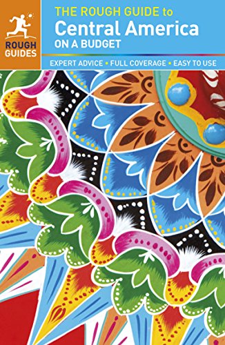 The Rough Guide to Central America On a Budget