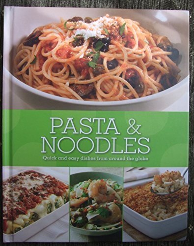 Pasta & Noodles - Quick and easy dishes from around the globe