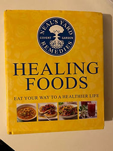 Neal's Yard Remedies Healing Foods: Eat Your Way to a Healthier Life 