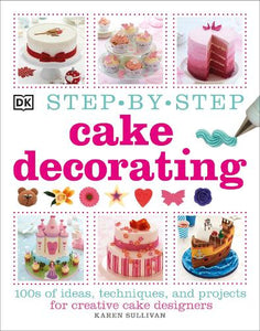 Step-by-Step Cake Decorating 
