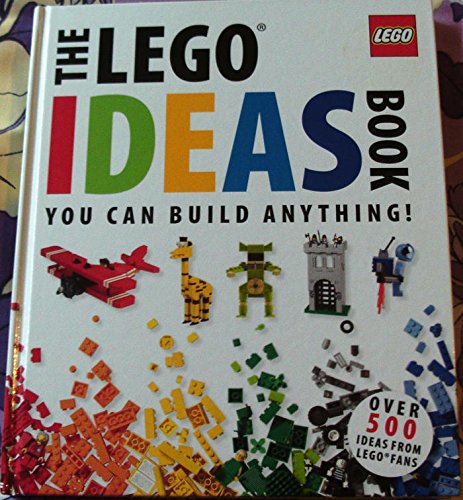 The Lego Ideas Book. You Can Build Anything