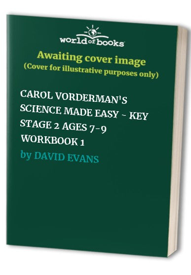 CAROL VORDERMAN'S SCIENCE MADE EASY - KEY STAGE 2 AGES 7-9 WORKBOOK 1