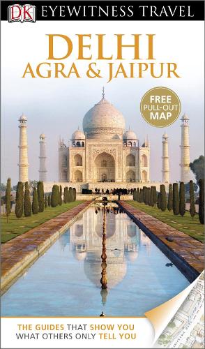 DK Eyewitness Travel Guide: Delhi, Agra & Jaipur