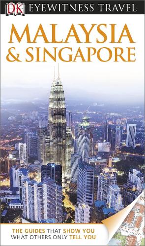 DK Eyewitness Travel Guide: Malaysia & Singapore