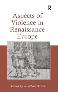 Aspects of Violence in Renaissance Europe 