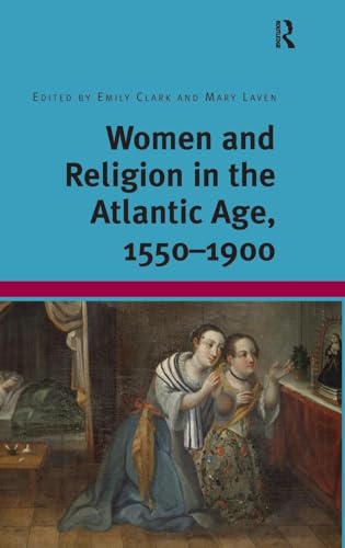 Women and Religion in the Atlantic Age, 1550-1900