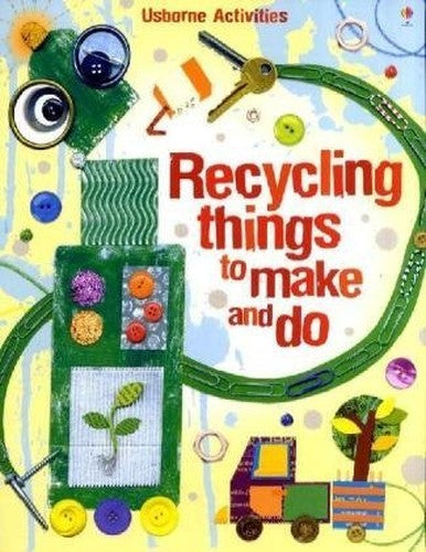 Recycling Things to Make and Do