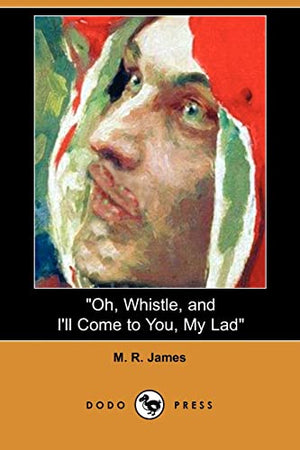 My Lad Oh, Whistle, and I'Ll Come to You
