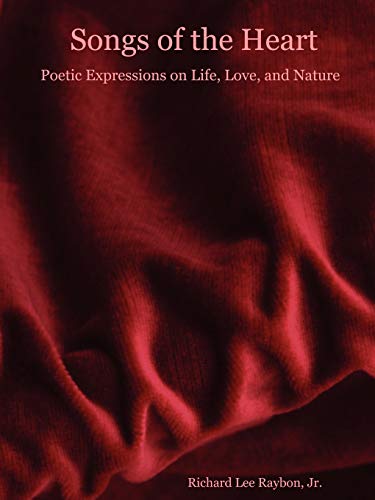 Songs of the Heart - Poetic Expressions on Life, Love, and Nature