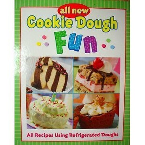 All New Cookie Dough Fun: All Recipes Using Refrigerated Doughs